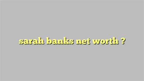 sarah banks net worth công lý and pháp luật