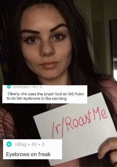 Reddit Roast Me Pics That Are Both Cruel And Hilarious Funny Gallery Funny Roasts Reddit