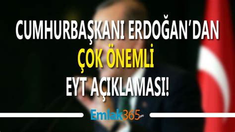 Cumhurbaşkanı Erdoğan Dan Eyt Açıklaması Eyt Kaç Kişi Eyt Nin Maliyeti Kaç Lira