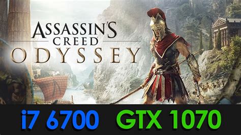 Assassin S Creed Odyssey MAX SETTINGS BENCHMARK I7 6700 GTX