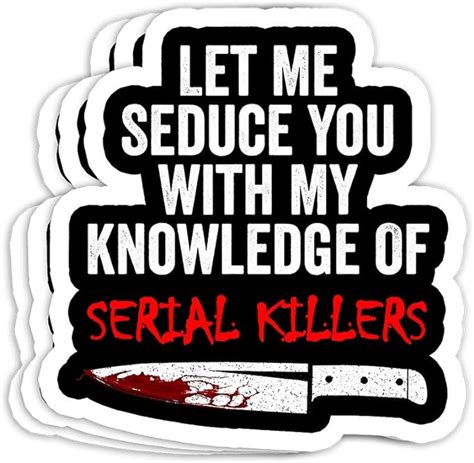 Let Me Seduce You With My Knowledge Of Serial Killers T Decorations 4x3 Vinyl