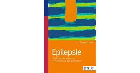 Epilepsie Die Krankheit Erkennen Verstehen Und Gut Damit Leben By