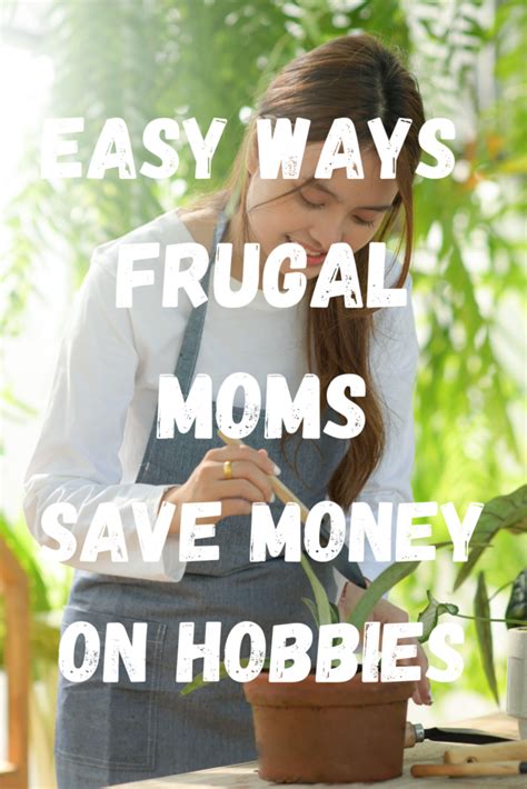 Easy Ways Frugal Moms Save Money On Hobbies Moms Are Frugal