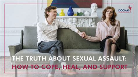 The Truth About Sexual Assault How To Cope Heal And Support • Dóchas Psychological Services Inc