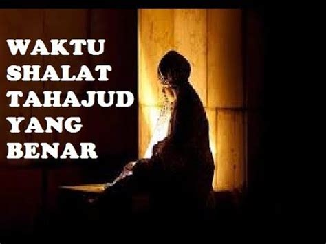 Waktu Shalat Tahajud Atau Jam Shalat Tahajud Yang Benar | Kutipan agama