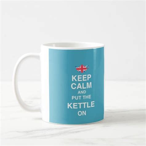 Keep Calm And Put The Kettle On Mug Zazzle Mugs Kettle Calm