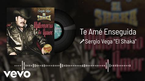 Sergio Vega El Shaka Te Amé Enseguida Audio Youtube