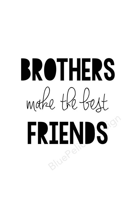 Brothers Make The Best Friends Brother Sayings Best Etsy Brother Quotes Love My Brother