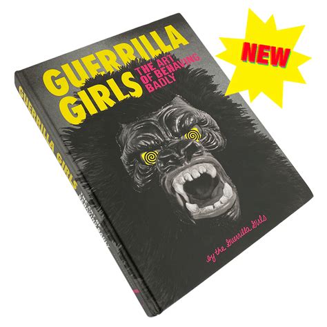 Guerrilla Girls The Art Of Behaving Badly — Guerrilla Girls