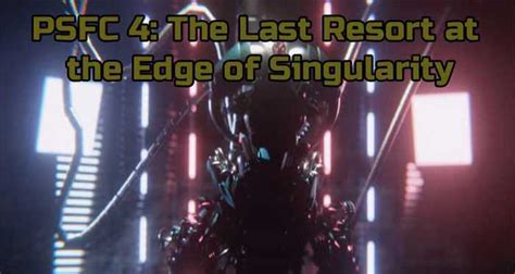 PSFC 4: The Last Resort At The Edge Of Singularity Free Download - FNAF Fan Game