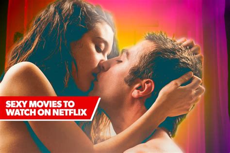 Sexy Movies To Watch On Netflix
