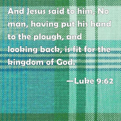 Luke 962 And Jesus Said To Him No Man Having Put His Hand To The