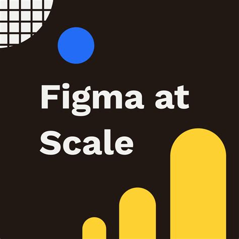 See Figma At Scale How Big Companies Leverage Figma To Create