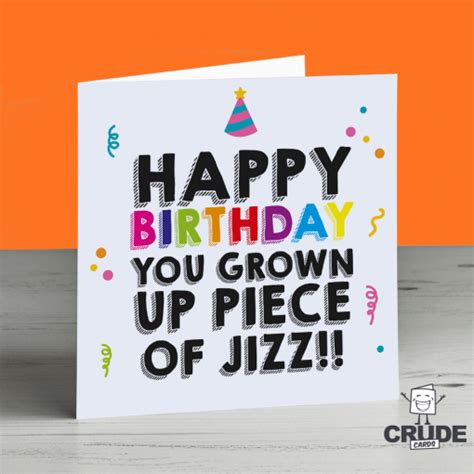 Happy Birthday You Grown Up Piece Of Jizz Card Crude Cards