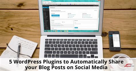 5 Wordpress Plugins To Automatically Share Your Blog Posts To Social Media