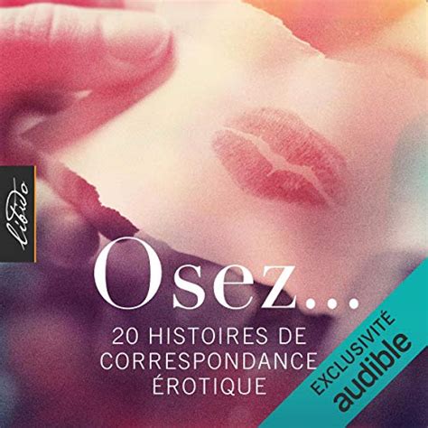 osez… 20 histoires de correspondance érotique livre audio collectif audible fr livre audio