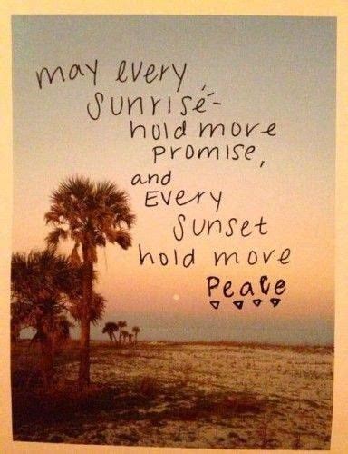 May Every Sunrise Bring You Hope And Every Sunset Bring You Peace Peace