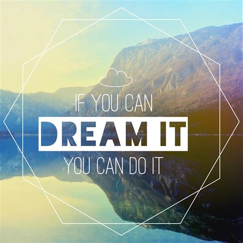 Dream Big Positive Quotes Dream Big You Can Do