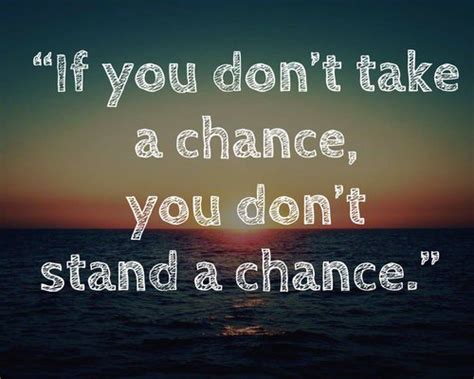 Take A Chance On Love Quotes Quotesgram