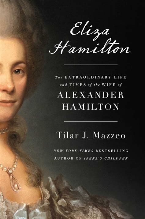 Eliza Hamilton The Extraordinary Life And Times Of The Wife Of Alexander Hamilton Journal Of