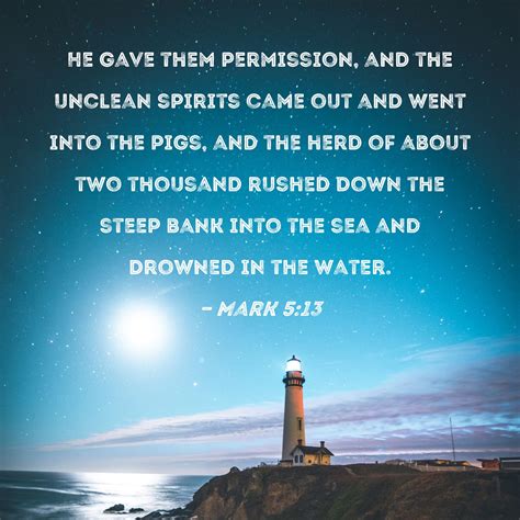 Mark 513 He Gave Them Permission And The Unclean Spirits Came Out And