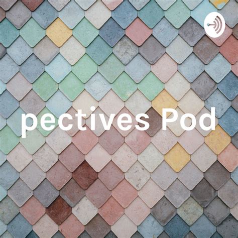 Perspectives Podcast Podcast On Spotify