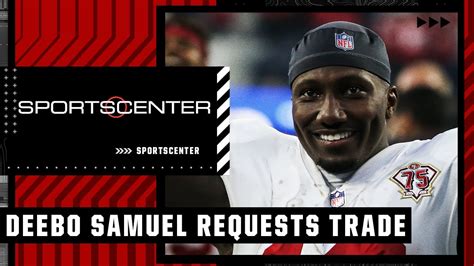 Deebo Samuel Officially Requests A Trade From The Ers Sportscenter