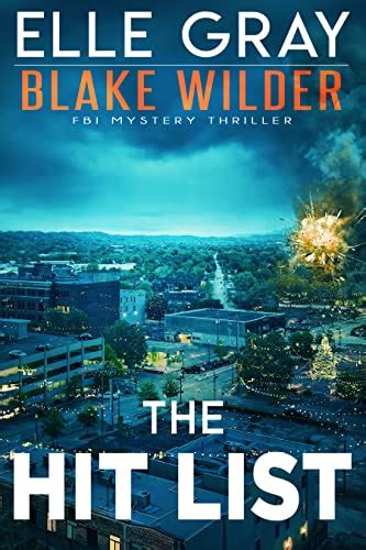 The Hit List Blake Wilder Fbi Mystery Thriller Book 16 Kindle Edition By Gray Elle Romance