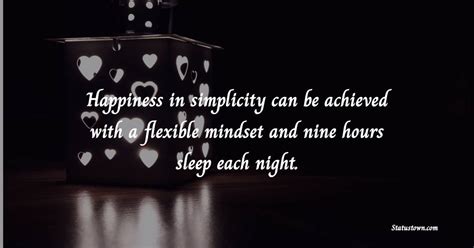 Happiness In Simplicity Can Be Achieved With A Flexible Mindset And
