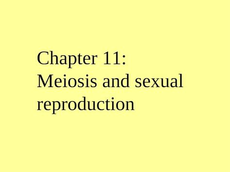 Ppt Chapter 11 Meiosis And Sexual Reproduction Sexual Vs Asexual Reproduction Sexual 2