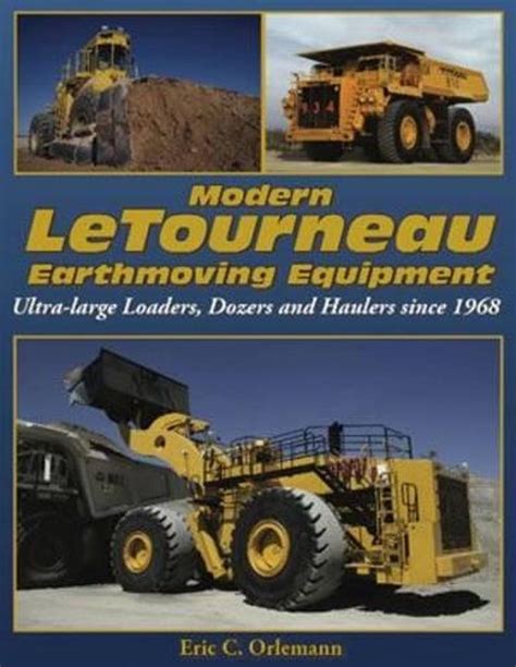 Modern Letourneau Earthmoving Equipment Ultra Large Loaders Dozers