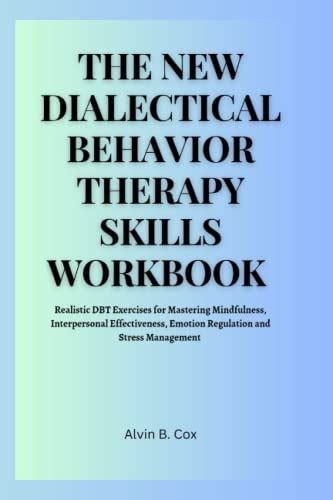 The New Dialectical Behavior Therapy Skills Workbook Real Dbt