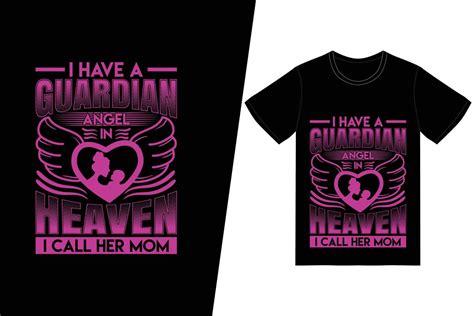 I Have A Guardian Angel In Heaven I Call Her Mom T Shirt Design Happy