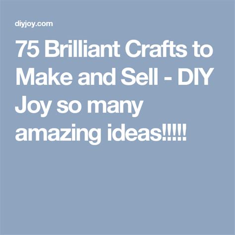 75 Brilliant Crafts To Make And Sell Diy Joy So Many Amazing Ideas