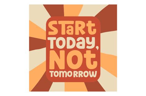 Start Today Not Tomorrow Poster Svg Cut File By Creative Fabrica