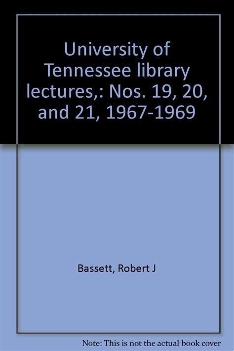 University Of Tennessee Library Lectures Nos 19 20 And 21 1967 1969 Bassett Robert J
