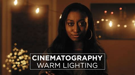 Filmmaking Tutorial How To Film The Warm Look Lighting Breakdown