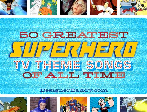 Unsurprisingly, songs released in the 2010s took the top spots for 'most popular songs' on the list. The 50 Greatest Superhero TV Theme Songs of All Time: #11-20 - Designer Daddy : Designer Daddy