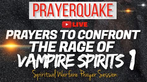 🔥 Prayer Against The Rage Of Vampire Spirits Spiritual Warfare Prayers Youtube