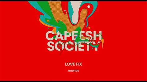 Capeesh Society Love Fix Extended Mix Hungarian Hot Wax Youtube