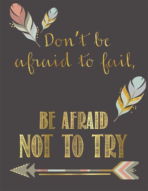 Dont Be Afraid To Fail Be Afraid Not To Try Motivacional Quotes