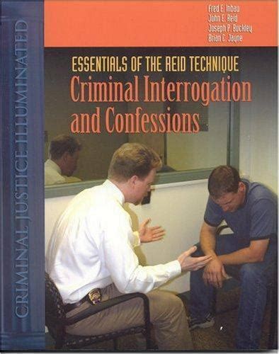 The Essentials Of The Reid Technique Criminal Interrogation And