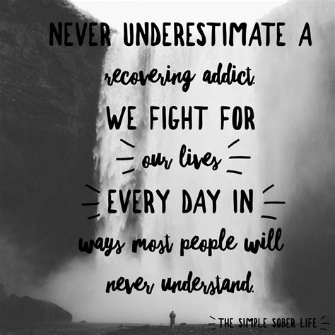 Recovering Addict Sober Living Sober Life Fight For Us Never Underestimate Addiction