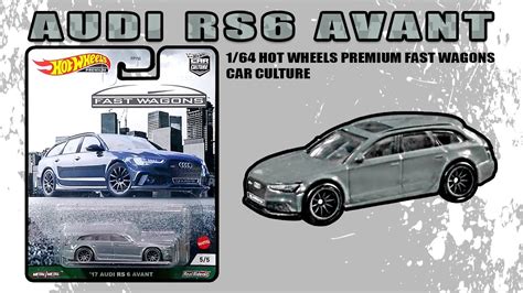 238 Audi Rs 6 Avant Hot Wheels Fast Wagons Car Culture Series Youtube