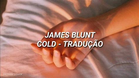 Cold James Blunt Tradução Youtube