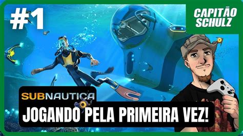 Subnautica Jogando Pela Primeira Vez Um Noob Solto Em Uma Nova