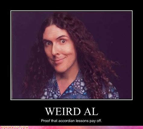 List of top 18 famous quotes and sayings about weird al yankovic to read and share with friends on so people realize that when 'weird al' wants to go parody, it's not meant to make them look bad. Al Yankovic's quotes, famous and not much - Sualci Quotes 2019