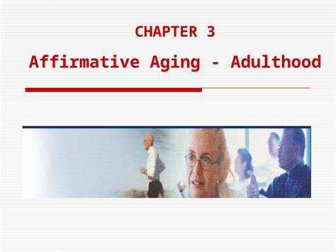 Chapter 3 Affirmative Aging Adulthood Chapter Overview Same Old