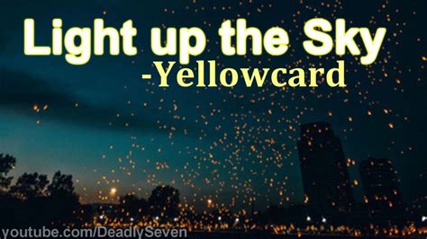 Thanks to j reese, dando for correcting these lyrics. Light up the Sky - Yellowcard Lyrics - YouTube