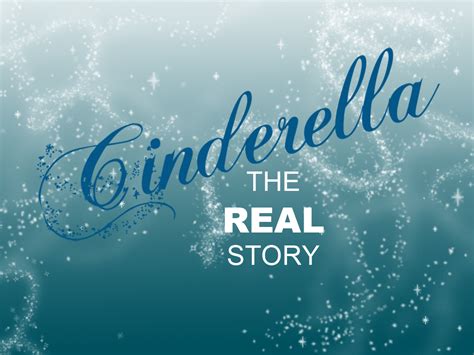 Cinderella The Real Story